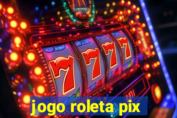 jogo roleta pix