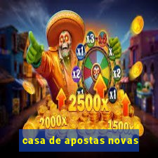 casa de apostas novas