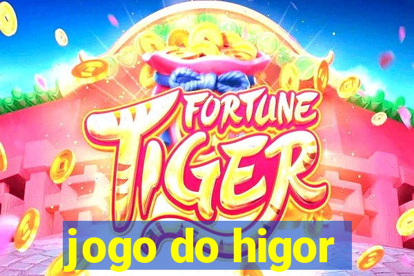 jogo do higor