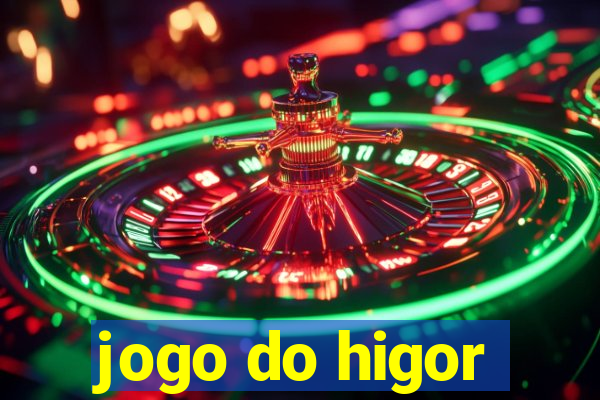 jogo do higor