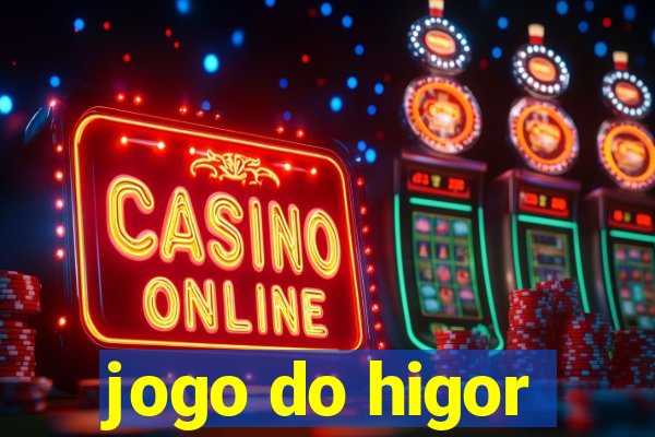 jogo do higor