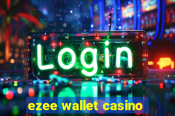 ezee wallet casino