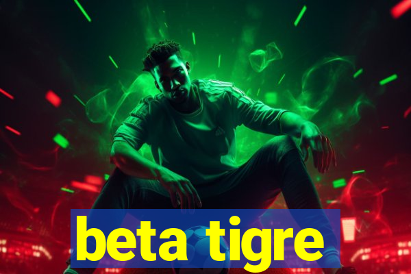 beta tigre