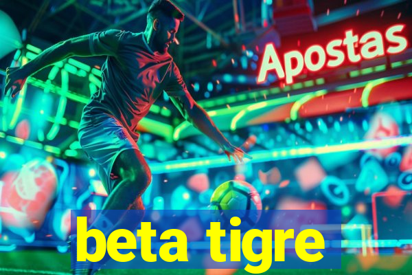 beta tigre