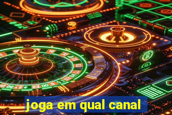 joga em qual canal