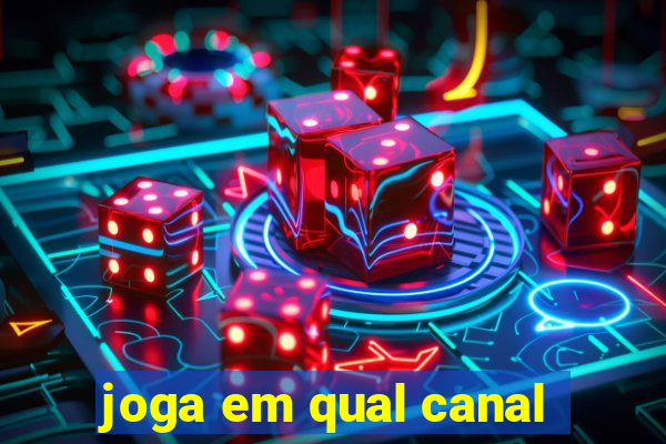 joga em qual canal