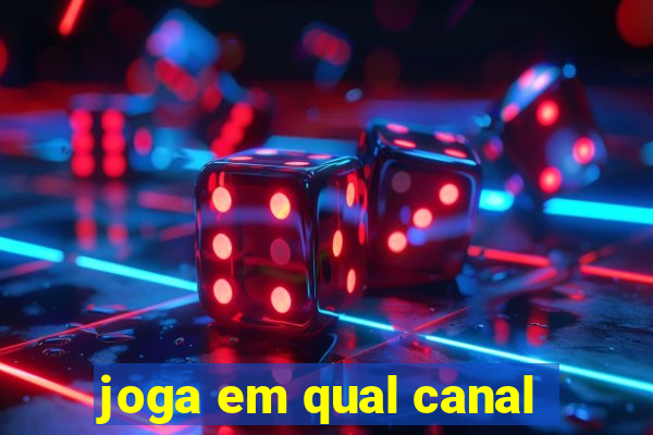 joga em qual canal