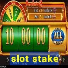 slot stake