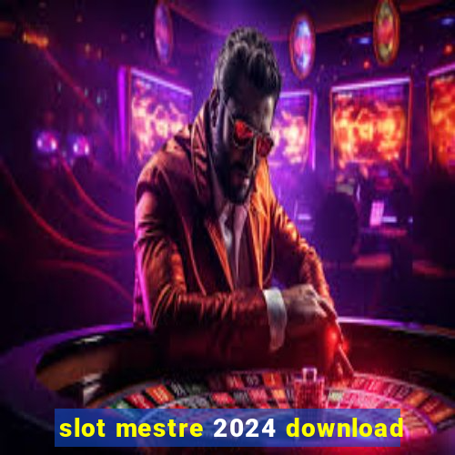 slot mestre 2024 download