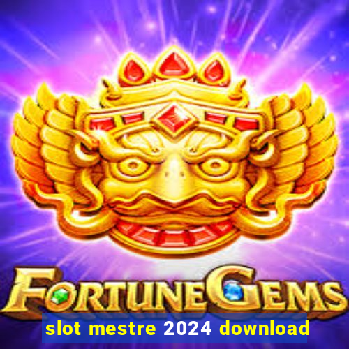 slot mestre 2024 download