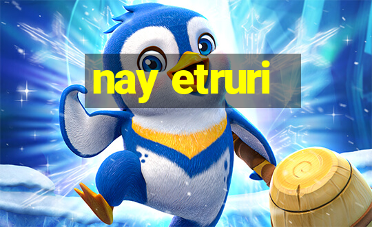 nay etruri