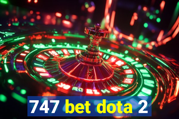 747 bet dota 2