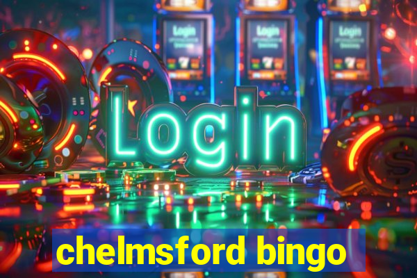 chelmsford bingo