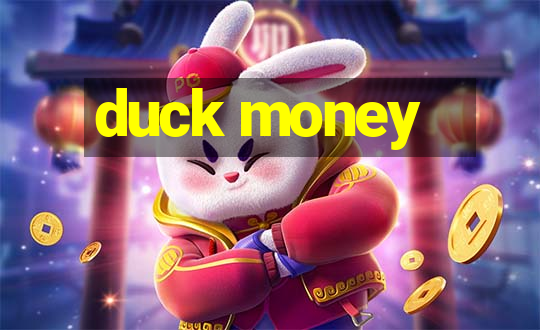 duck money