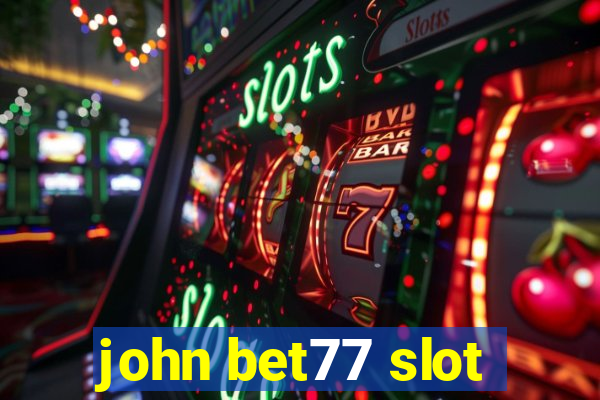 john bet77 slot