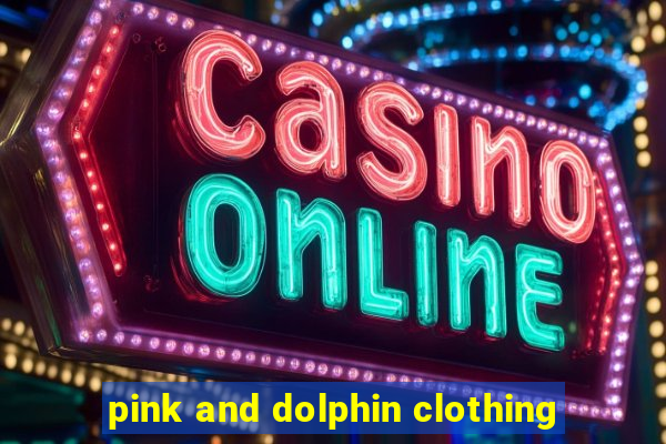 pink and dolphin clothing