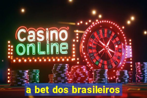 a bet dos brasileiros