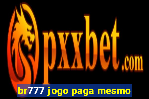 br777 jogo paga mesmo