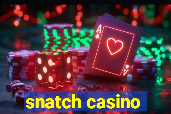 snatch casino