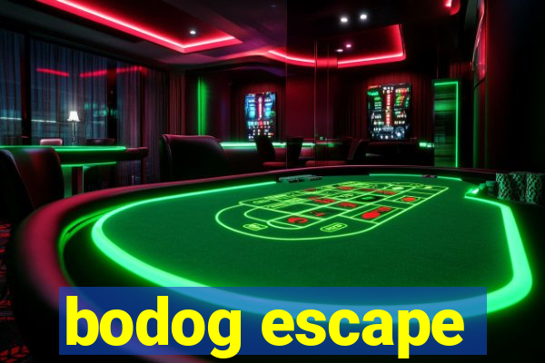 bodog escape