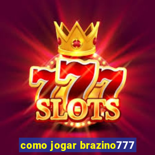 como jogar brazino777