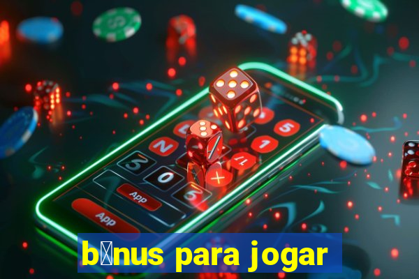 b么nus para jogar