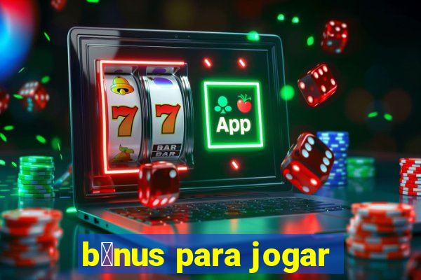 b么nus para jogar