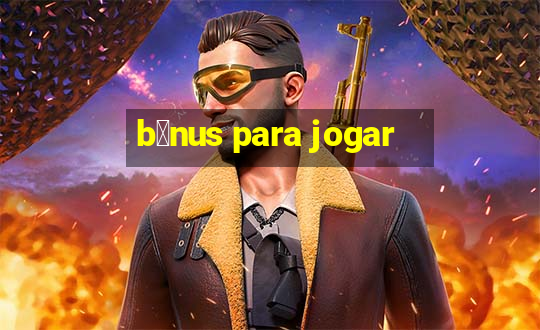 b么nus para jogar