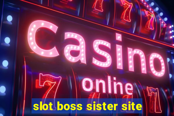 slot boss sister site