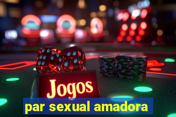 par sexual amadora