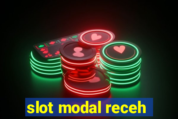 slot modal receh