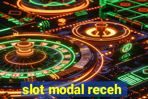 slot modal receh