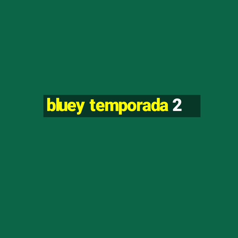 bluey temporada 2