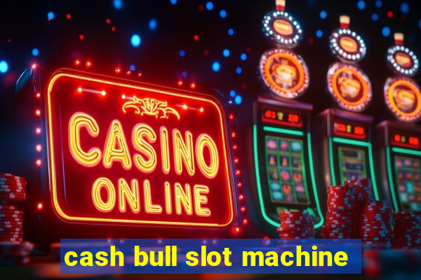 cash bull slot machine