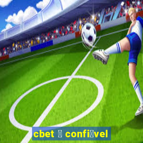 cbet 茅 confi谩vel