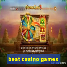 beat casino games