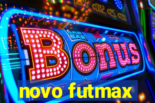 novo futmax