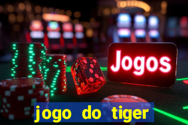 jogo do tiger teste gr谩tis