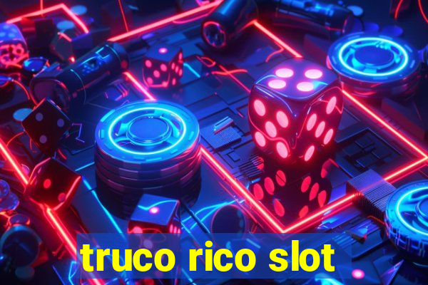 truco rico slot