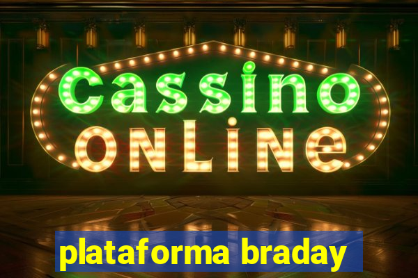 plataforma braday