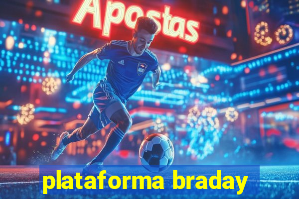 plataforma braday