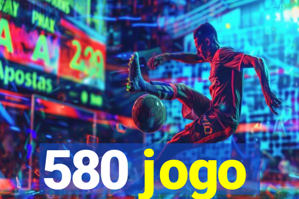 580 jogo