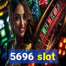 5696 slot