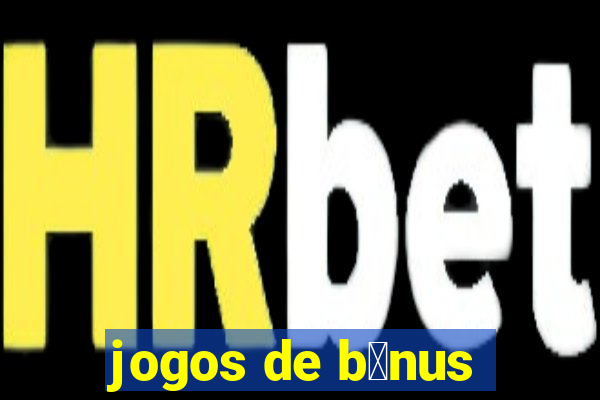 jogos de b么nus