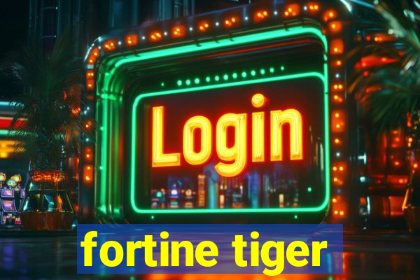 fortine tiger