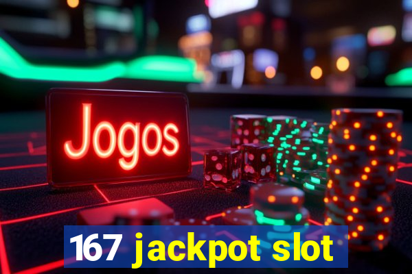 167 jackpot slot