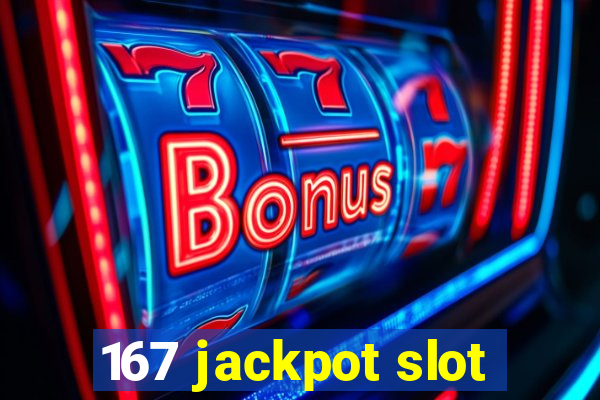 167 jackpot slot