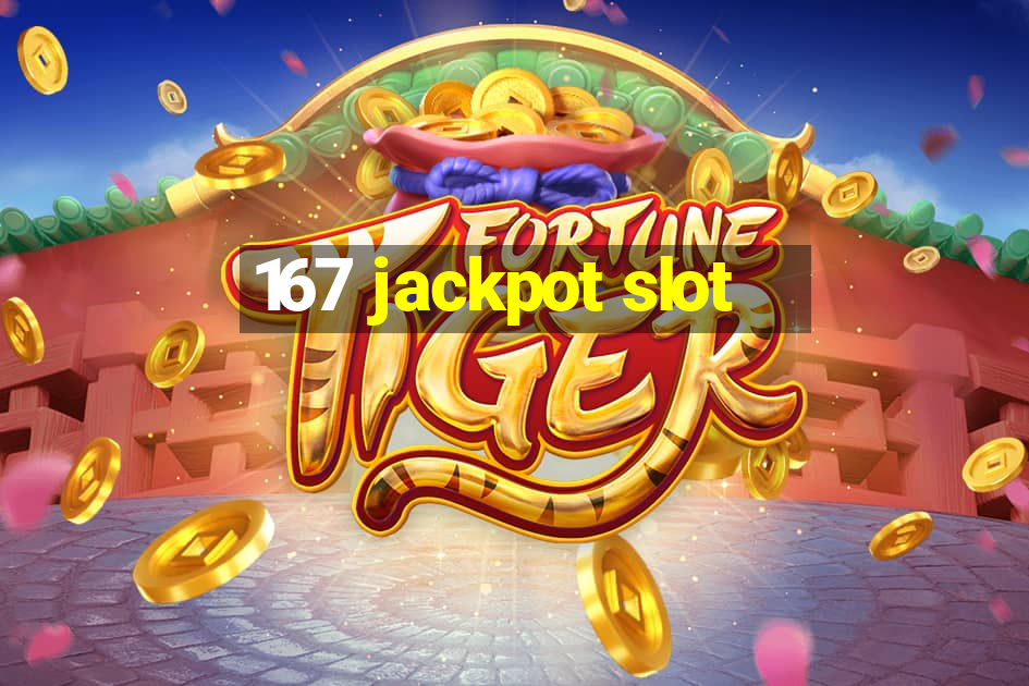 167 jackpot slot