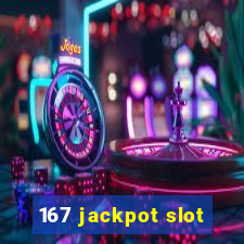 167 jackpot slot