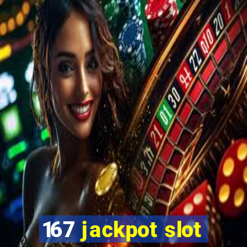 167 jackpot slot